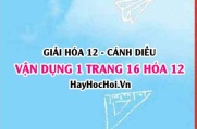 Giải Vận dụng 1 trang 16 Hóa 12 Cánh Diều SGK